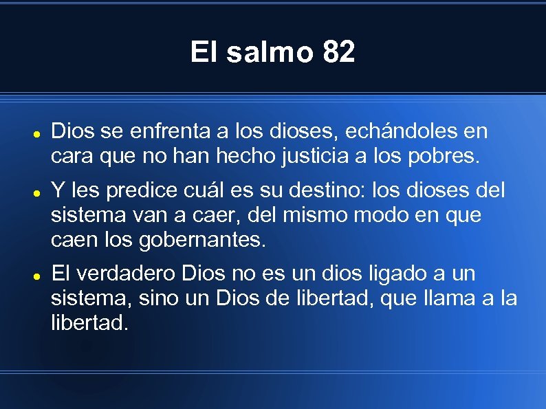 El salmo 82 Dios se enfrenta a los dioses, echándoles en cara que no