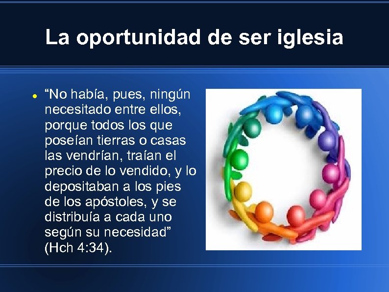 La oportunidad de ser iglesia “No había, pues, ningún necesitado entre ellos, porque todos
