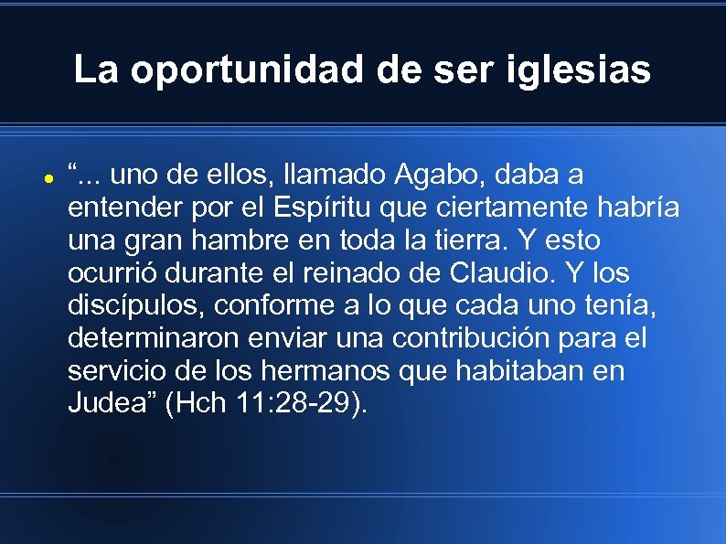 La oportunidad de ser iglesias “. . . uno de ellos, llamado Agabo, daba