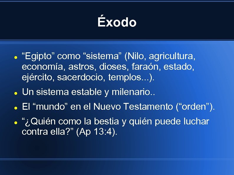 Éxodo “Egipto” como “sistema” (Nilo, agricultura, economía, astros, dioses, faraón, estado, ejército, sacerdocio, templos.