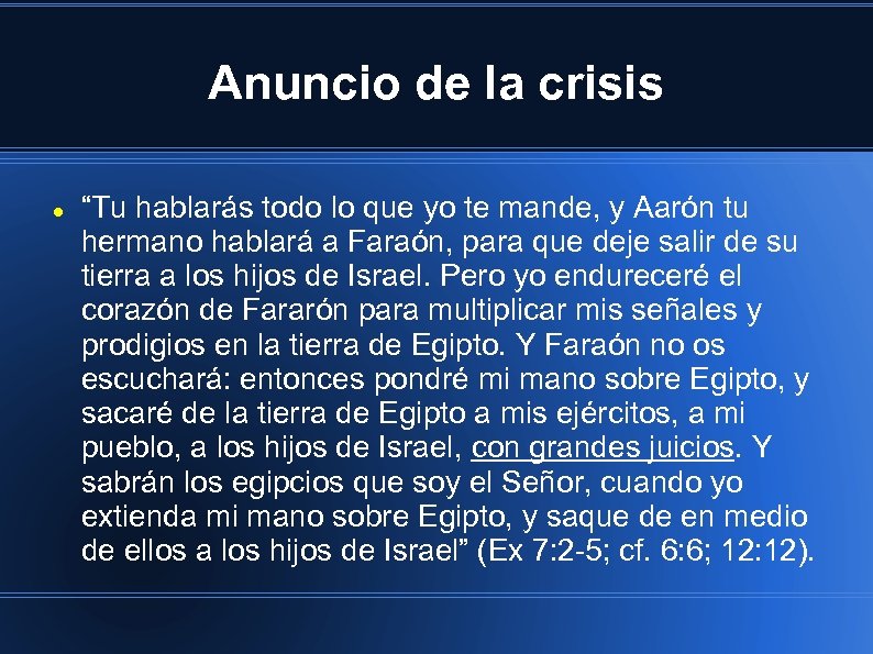 Anuncio de la crisis “Tu hablarás todo lo que yo te mande, y Aarón
