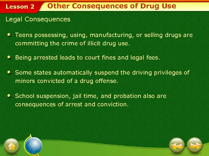 Lesson 2 Other Consequences of Drug Use Legal Consequences Teens possessing, using, manufacturing, or