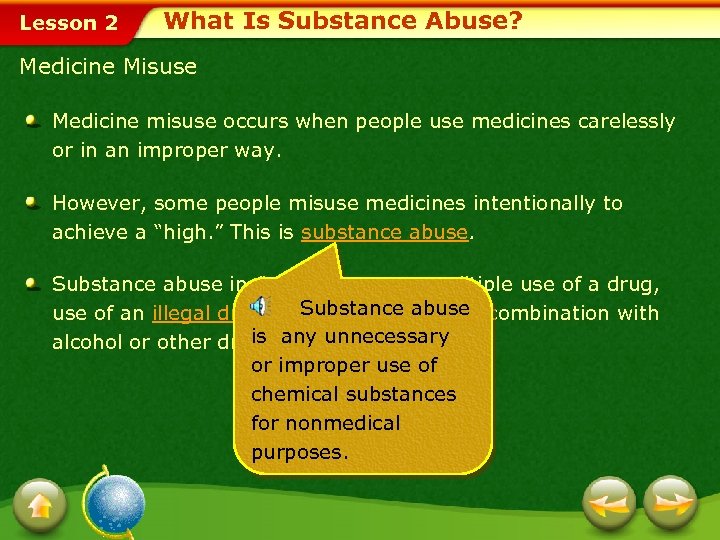 Lesson 2 What Is Substance Abuse? Medicine Misuse Medicine misuse occurs when people use