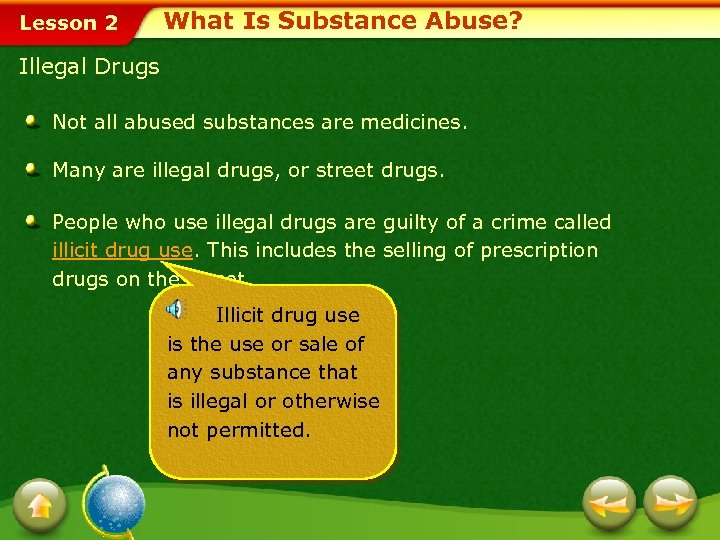 Lesson 2 What Is Substance Abuse? Illegal Drugs Not all abused substances are medicines.