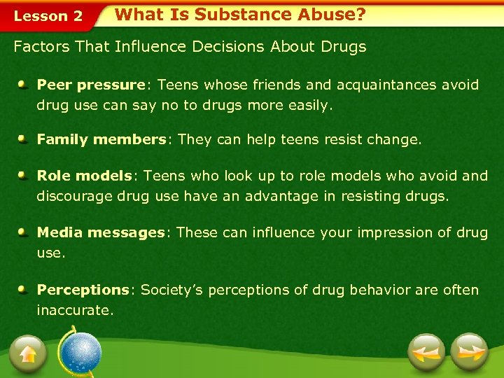 Lesson 2 What Is Substance Abuse? Factors That Influence Decisions About Drugs Peer pressure: