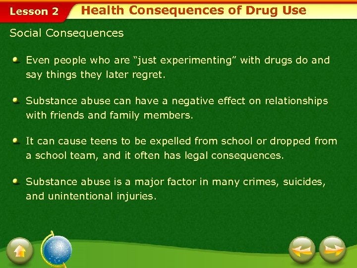 Lesson 2 Health Consequences of Drug Use Social Consequences Even people who are “just