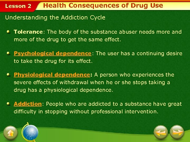 Lesson 2 Health Consequences of Drug Use Understanding the Addiction Cycle Tolerance: The body