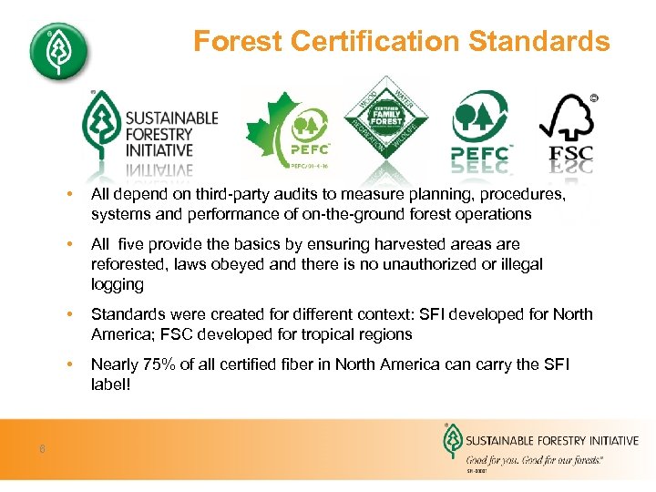 Forest Certification Standards • • All five provide the basics by ensuring harvested areas