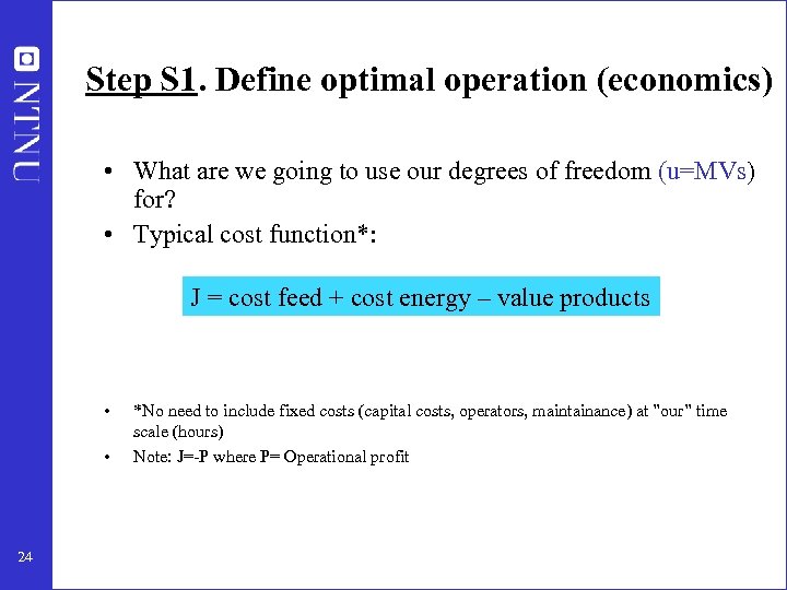 Step S 1. Define optimal operation (economics) • What are we going to use