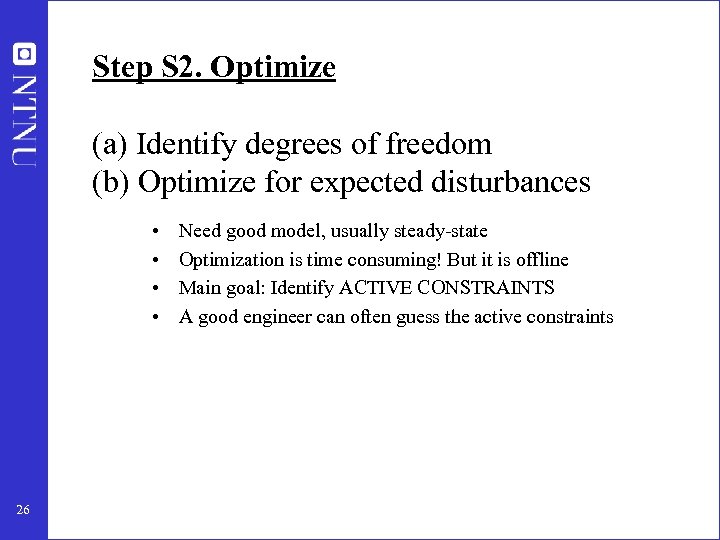 Step S 2. Optimize (a) Identify degrees of freedom (b) Optimize for expected disturbances