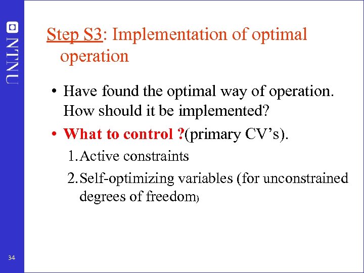 Step S 3: Implementation of optimal operation • Have found the optimal way of
