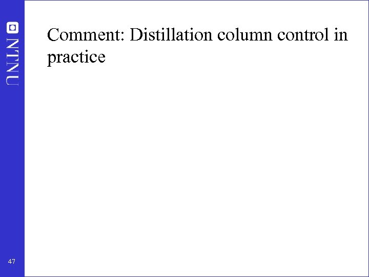 Comment: Distillation column control in practice 47 
