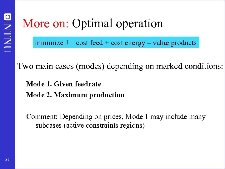 More on: Optimal operation minimize J = cost feed + cost energy – value