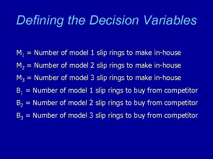 Defining the Decision Variables M 1 = Number of model 1 slip rings to