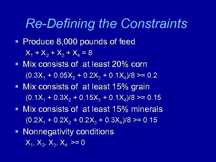 Re-Defining the Constraints § Produce 8, 000 pounds of feed X 1 + X