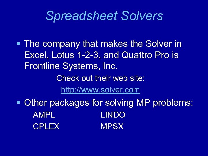 Spreadsheet Solvers § The company that makes the Solver in Excel, Lotus 1 -2