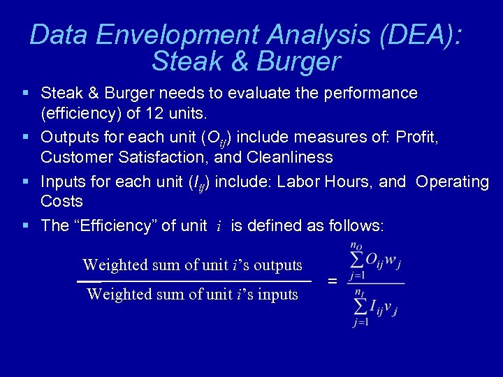 Data Envelopment Analysis (DEA): Steak & Burger § Steak & Burger needs to evaluate