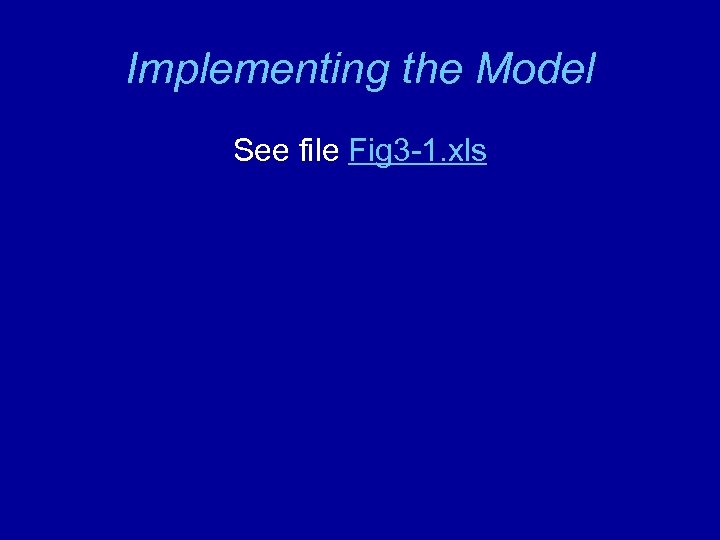 Implementing the Model See file Fig 3 -1. xls 