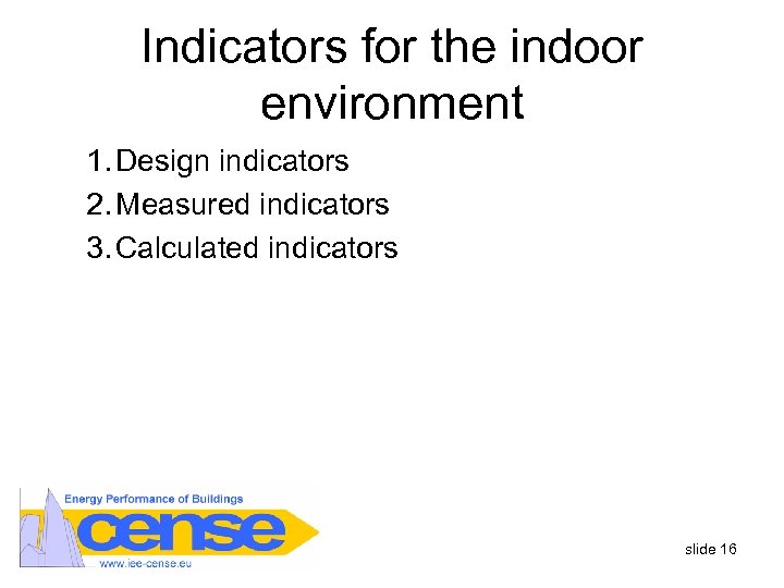 Indicators for the indoor environment 1. Design indicators 2. Measured indicators 3. Calculated indicators