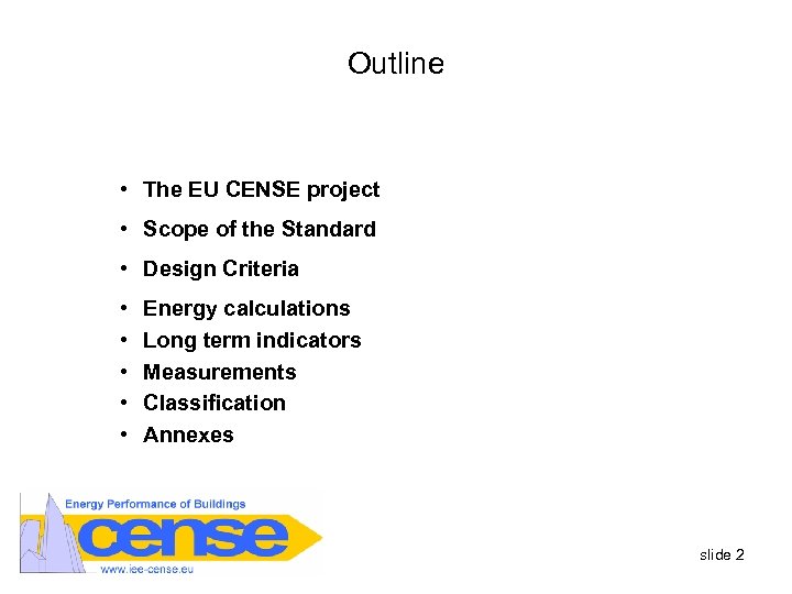 Outline • The EU CENSE project • Scope of the Standard • Design Criteria