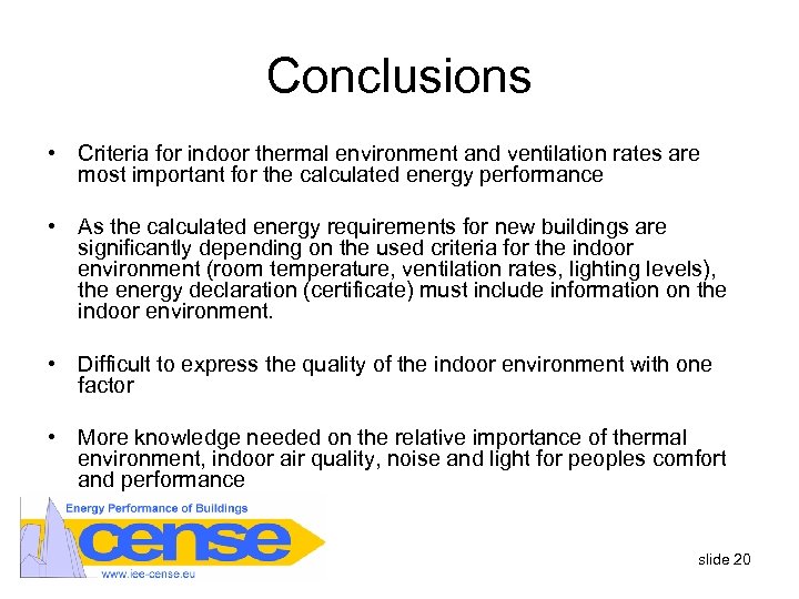 Conclusions • Criteria for indoor thermal environment and ventilation rates are most important for