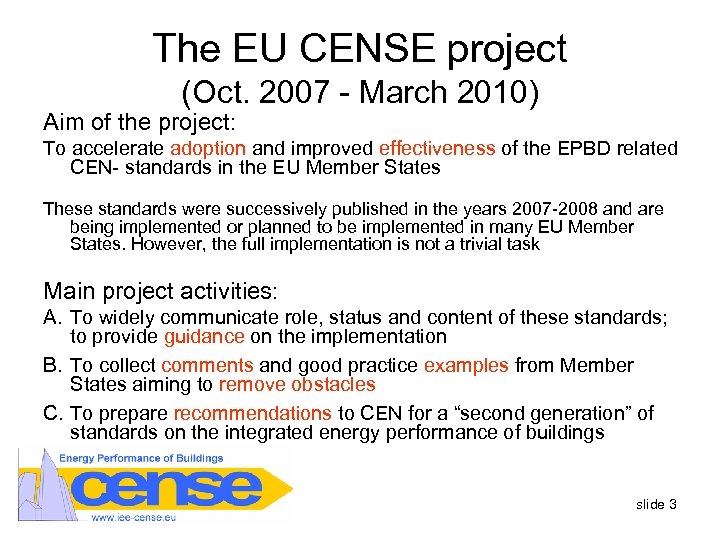 The EU CENSE project (Oct. 2007 - March 2010) Aim of the project: To