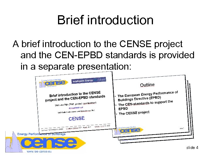 Brief introduction A brief introduction to the CENSE project and the CEN-EPBD standards is