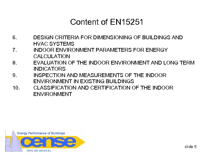 Content of EN 15251 6. 7. 8. 9. 10. DESIGN CRITERIA FOR DIMENSIONING OF