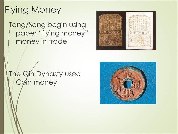 Flying Money Tang/Song begin using paper “flying money” money in trade The Qin Dynasty