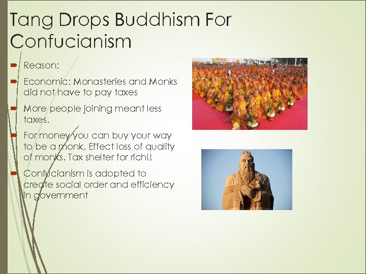 Tang Drops Buddhism For Confucianism Reason: Economic: Monasteries and Monks did not have to