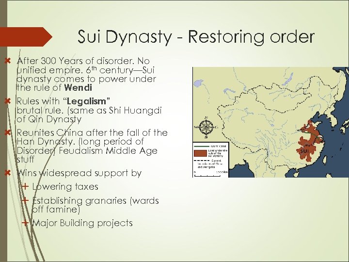 Sui Dynasty - Restoring order After 300 Years of disorder. No unified empire. 6