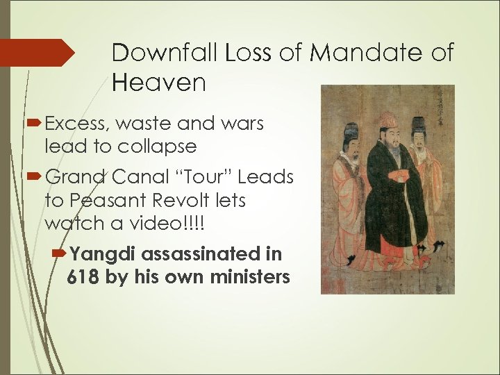 Downfall Loss of Mandate of Heaven Excess, waste and wars lead to collapse Grand