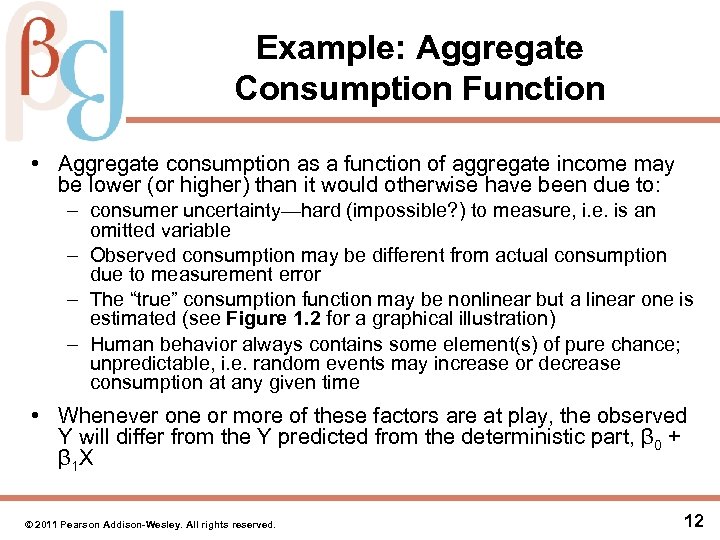 Example: Aggregate Consumption Function • Aggregate consumption as a function of aggregate income may