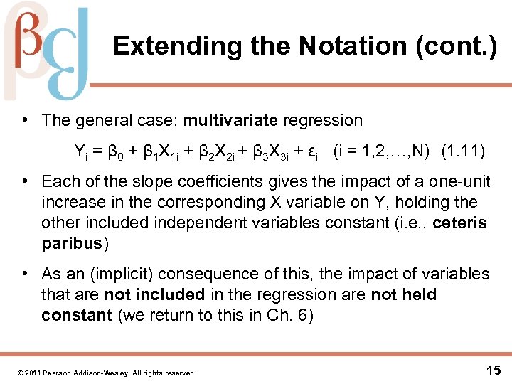 Extending the Notation (cont. ) • The general case: multivariate regression Yi = β