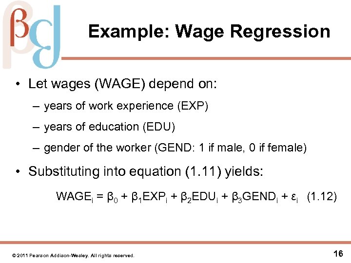 Example: Wage Regression • Let wages (WAGE) depend on: – years of work experience