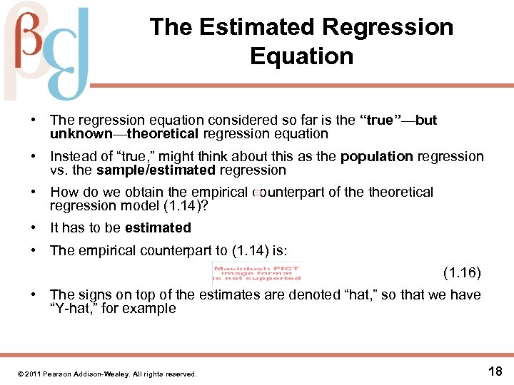 The Estimated Regression Equation • The regression equation considered so far is the “true”—but