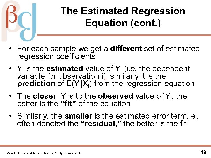 The Estimated Regression Equation (cont. ) • For each sample we get a different