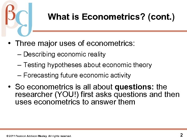  What is Econometrics? (cont. ) • Three major uses of econometrics: – Describing