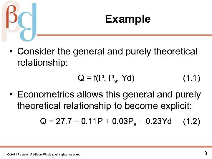  Example • Consider the general and purely theoretical relationship: Q = f(P, Ps,