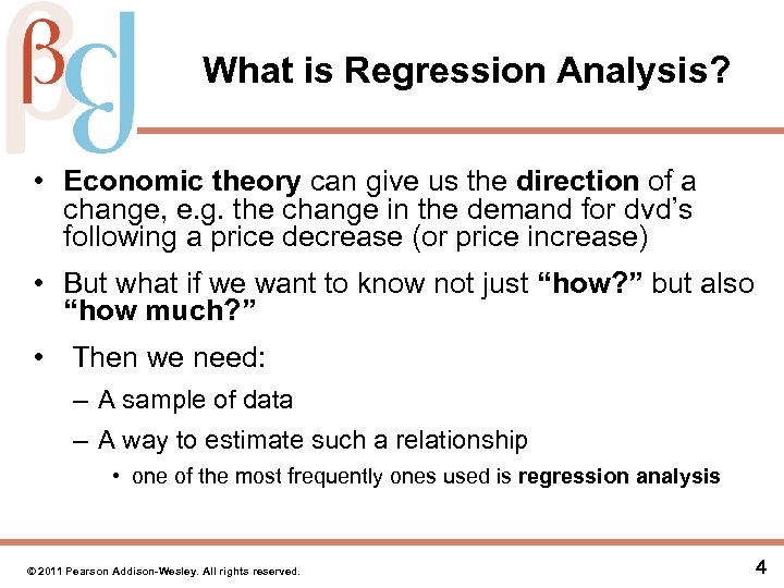 What is Regression Analysis? • Economic theory can give us the direction of a