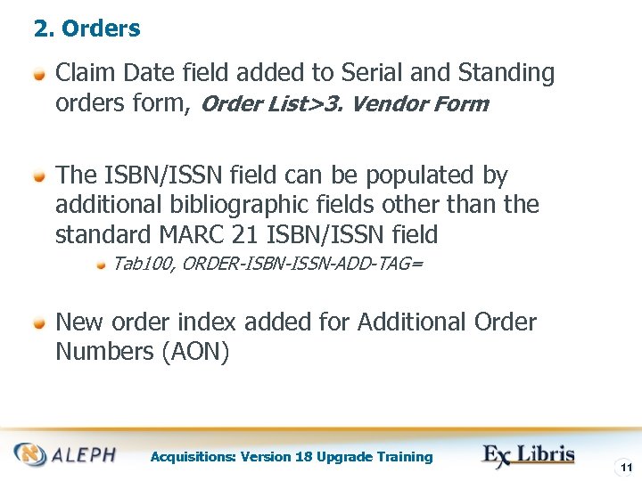 2. Orders Claim Date field added to Serial and Standing orders form, Order List>3.