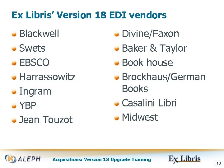 Ex Libris’ Version 18 EDI vendors Blackwell Swets EBSCO Harrassowitz Ingram YBP Jean Touzot