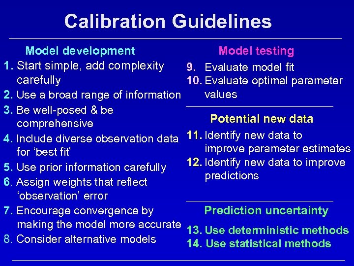 Calibration Guidelines Model development 1. Start simple, add complexity carefully 2. Use a broad