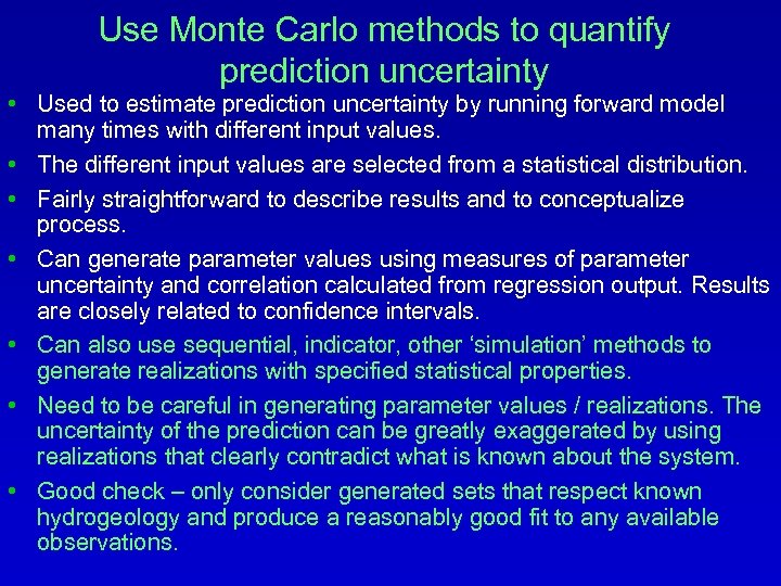 Use Monte Carlo methods to quantify prediction uncertainty • Used to estimate prediction uncertainty