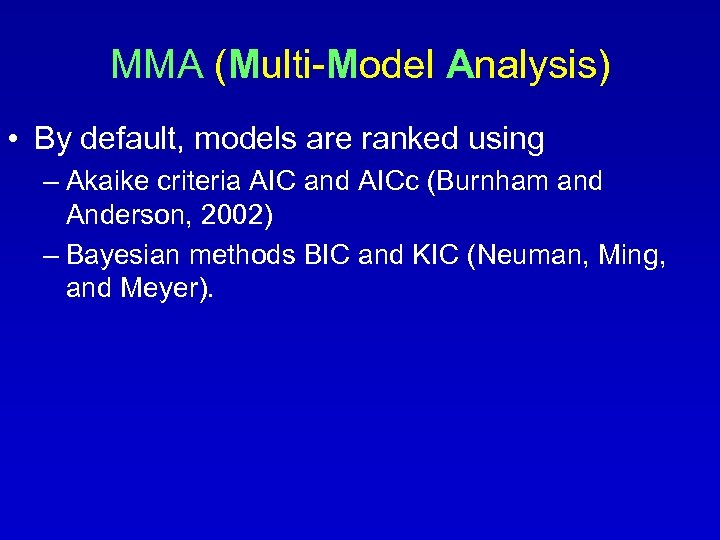 MMA (Multi-Model Analysis) • By default, models are ranked using – Akaike criteria AIC