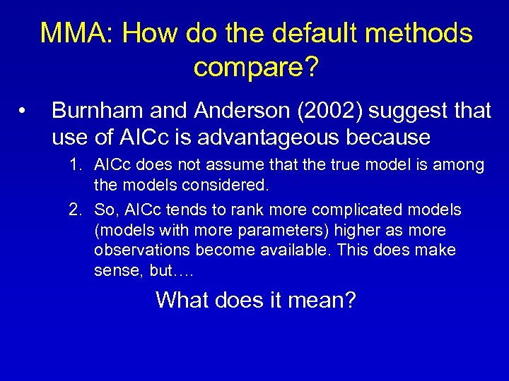 MMA: How do the default methods compare? • Burnham and Anderson (2002) suggest that