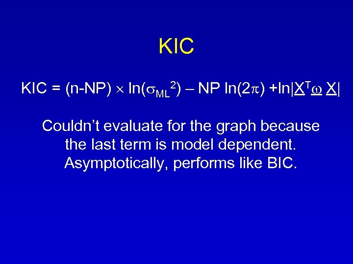 KIC = (n-NP) ln(s. ML 2) – NP ln(2 p) +ln|XTw X| Couldn’t evaluate