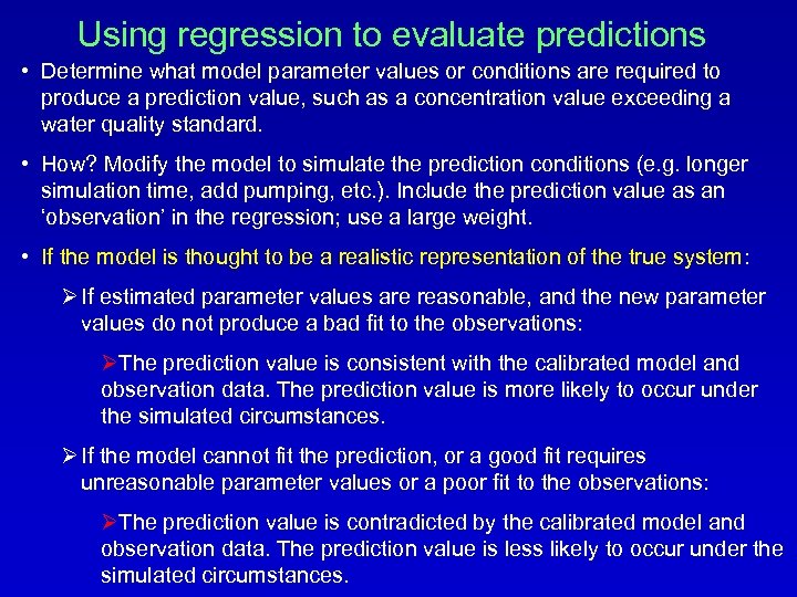 Using regression to evaluate predictions • Determine what model parameter values or conditions are