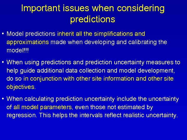 Important issues when considering predictions • Model predictions inherit all the simplifications and approximations