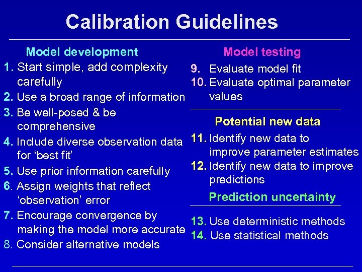 Calibration Guidelines Model development 1. Start simple, add complexity carefully 2. Use a broad